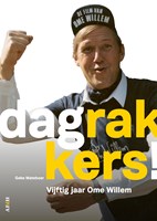 Dag Rakkers! Vijftig jaar Ome Willem Dag Rakkers! Vijftig jaar Ome Willem